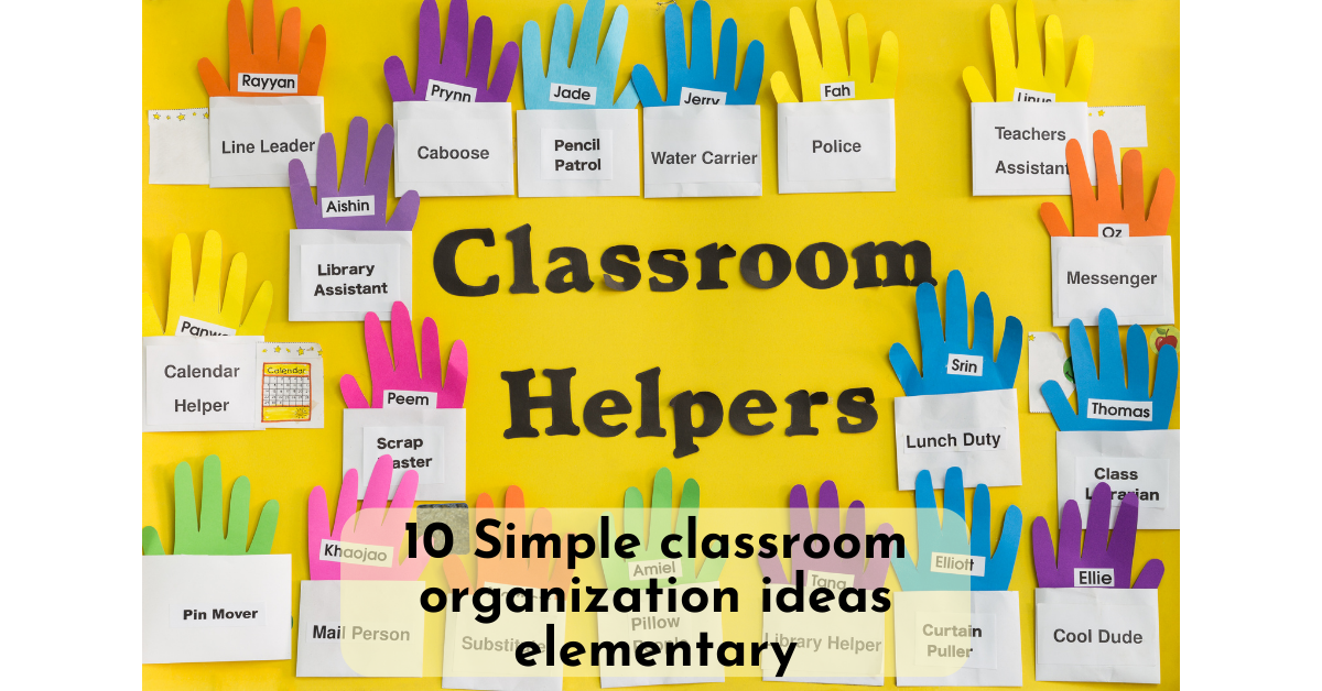 10 Simple classroom organization ideas elementary
