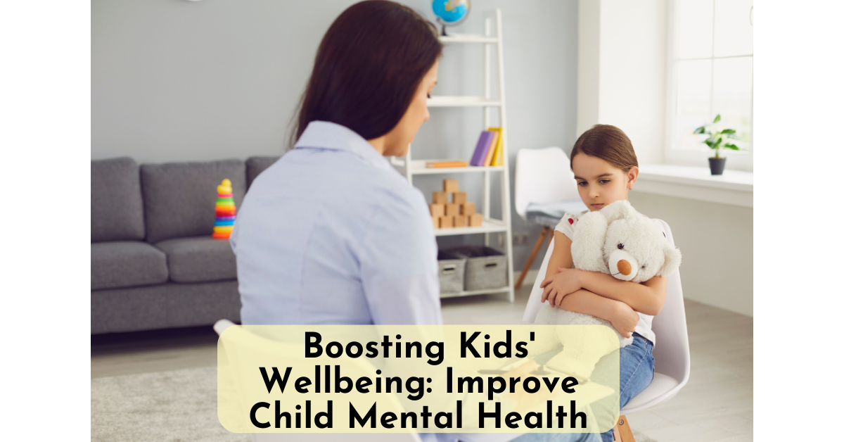 Boosting Kids Wellbeing Improve Child Mental Health