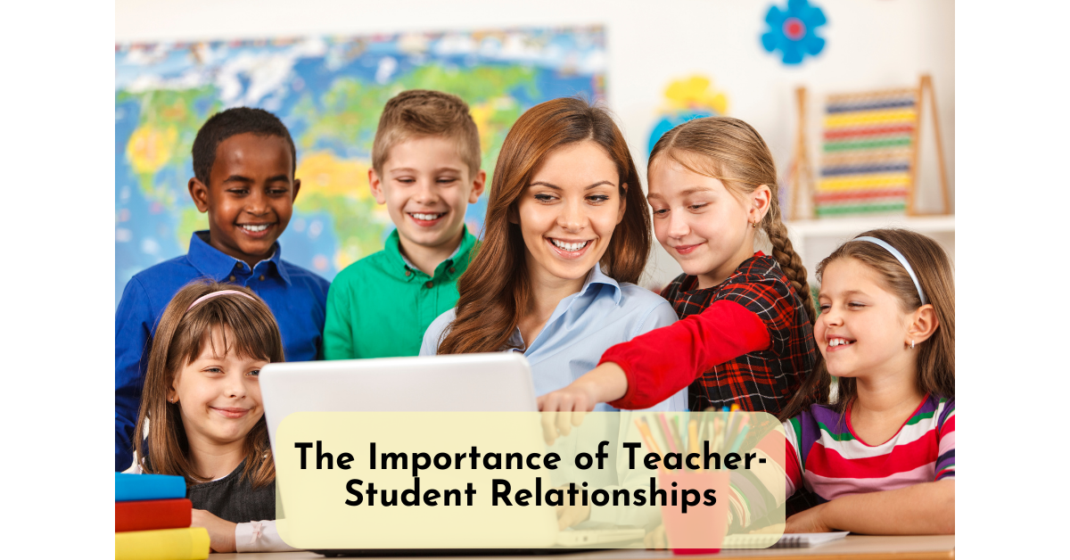 why teacher student relationship is important